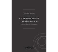 Le réparable et l'irréparable: L'humain au temps du vulnérable