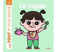 Le repas - Paule Battault - Milan Eds - cartonné - Album éveil dès la naissance