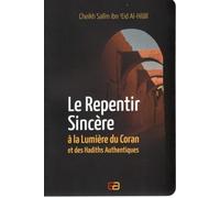 LE REPENTIR SINCÈRE À LA LUMIÈRE DU CORAN ET DES HADITHS AUTHENTIQUES