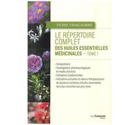 Le Répertoire Complet Des Huiles Essentielles Médicinales - Tome 1