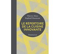 Thierry Marx & Raphaël Haumont – Le Répertoire de la cuisine innovante – Broché – Flammarion