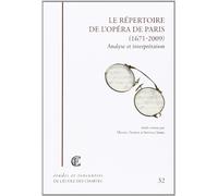 Le Répertoire de l'Opéra de Paris (1671-2009) : Analyse et interprétation