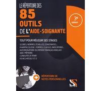 Le répertoire des 85 outils de l'aide-soignante : Tout pour réussir ses stages (médicaments, scores, normes, échelles, afgsu...)