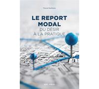 Le report modal Du désir à la pratique - Vincent Kaufmann - Presses Polytechniques Romandes - broché - Essai
