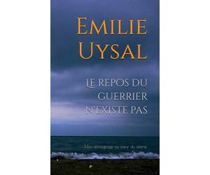Le repos du guerrier n'existe pas: Mon témoignage au cœur du séisme