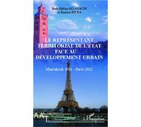 Le représentant territorial de l'Etat face au développement urbain Marrakech 2011 - Paris 2012 - Badr-Eddine Belayachi - L'harmattan - broché - Essai