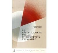 Le républicanisme social : une exception française ? Stéphanie Roza (Auteur), Pierre Crétois (Auteur)