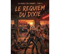 Le Requiem du Dixie LA CAVALE DES DAMNÉS, #4 - écrivain erotique - Écrivain érotique - ebook (ePub) - Livre