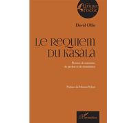 Le Requiem du Kasàlà Poèmes de mémoire, de pardon et de renaissance - David Ollie - L'harmattan - broché - Poésie