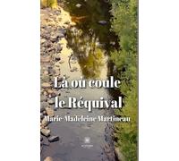 Le réquival - Marie-Madeleine Martineau - Le Lys Bleu - broché - Roman