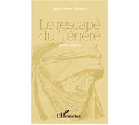 Le rescapé du Ténéré Roman saharien - Jean-Pierre Duhard - L'harmattan - broché - Roman