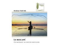 Le rescapé Un migrant au destin singulier - Ibrahima Timbi Bah - Muse Editions - Poche - Roman