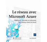 Loïc Volant – Le réseau avec Microsoft Azure – Déployez, hybridez et sécurisez – Broché