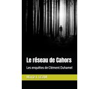 Le réseau de Cahors: Les enquêtes de Clément Duhamel