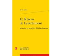 Le Réseau De Lautréamont - Itinéraire Et Stratégies D'isidore Ducasse