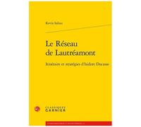 Le Réseau De Lautréamont - Itinéraire Et Stratégies D'isidore Ducasse