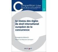 Le réseau des règles de droit international européen de la concurrence Panagiota Katsorchi (Auteur), Stéphane Gervasoni (Préface)