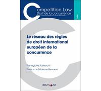Le réseau des règles de droit international européen de la concurrence Panagiota Katsorchi (Auteur), Stéphane Gervasoni (Préface)