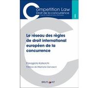 Le réseau des règles de droit international européen de la concurrence Panagiota Katsorchi (Auteur), Stéphane Gervasoni (Préface)