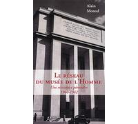 Le réseau du Musée de l'Homme. Une résistance pionnière 1940-1942 Alain Monod (Auteur)