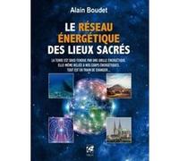 Le Réseau Énergétique Des Lieux Sacrés - La Terre Est Sous-Tendue Par Une Grille Énergétique, Elle-Même Reliée À Nos Corps Énergétiques, Tout Est En Train De Changer