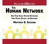 Le réseau Humain : Comment Votre Position Sociale détermine Votre Pouvoir, Vos croyances et Vos comportements [Import]
