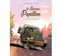 Franck Dumanche & Michel-Yves Schmitt – Le Réseau Papillon Tome 9 : L'aube du débarquement – Cartonné