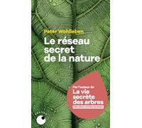 Le Réseau secret de la nature Peter Wohlleben (Auteur), Lise Deschamps (Traduction)