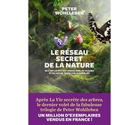 Le Réseau secret de la nature De l'influence des arbres sur les nuages et du ver de terre sur le sanglier - Peter Wohlleben - Les Arenes Eds - broché - Guide