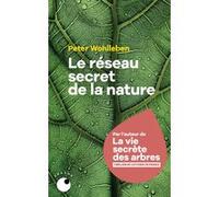 Le Réseau secret de la nature Peter Wohlleben (Auteur), Lise Deschamps (Traduction)