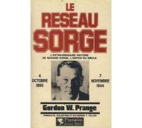 Le Réseau Sorge: l'extraordinaire histoire de Richard Sorge, l'espion du siècle : 4 octobre 1895-7 novembre 1944