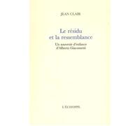 Le résidu et la ressemblance Un souvenir d'enfance d'Alberto Giacometti - Jean Clair - L'echoppe Eds De - broché - Etude