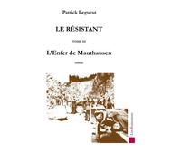 Le Resistant tome III : L'Enfer de Mauthausen: L'Enfer de Mauthausen
