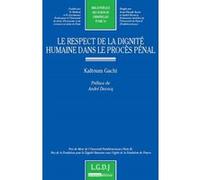 Le respect de la dignité humaine dans le procès pénal Kaltoum Gachi (Auteur)