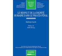 Le respect de la dignité humaine dans le procès pénal Kaltoum Gachi (Auteur)