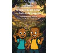 Le respect de soi-même est le début de la sagesse Un voyage à travers l’Eswatini, découvre la légendaire Route Historique - Faty Sambou - Le Buntu Village - broché - Contes et légendes jeunesse