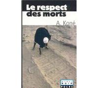 Le respect des morts - Amadou Koné - Hatier International - broché - Roman