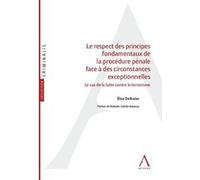 Les Principes Fondamentaux De La Procédure Pénale Face À Des Circonstances Exceptionnelles - Le Cas De La Lutte Contre Le Terrorisme