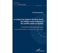 Le respect du chapitre VIII de la charte des Nations unies à l'épreuve des conflits armés en Afrique La régionalisation du maintien de la paix - Comores, Rwanda, République centrafricaine, Mali, Souda