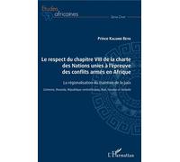 Le respect du chapitre VIII de la charte des Nations unies à l'épreuve des conflits armés en Afrique La régionalisation du maintien de la paix - Comores, Rwanda, République centrafricaine, Mali, Souda