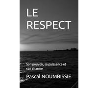 LE RESPECT: Son pouvoir, sa puissance et son charme