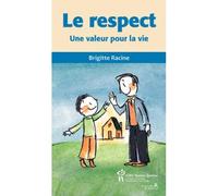 Le respect Une valeur pour la vie - Brigitte Racine - Hopital Sainte-Justine - broché - Guide