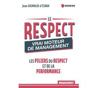 Le respect : vrai moteur de management Les piliers du respect et de la performance - Jean Grimaldi d'Esdra - Gereso Eds - broché - Guide