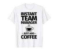 Le Responsable d'équipe instantané ajoute Simplement du café T-Shirt