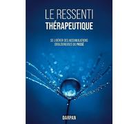 Le Ressenti Thérapeutique: Se libérer des accumulations douloureuses du passé