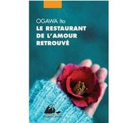 Le restaurant de l'amour retrouve Ito Ogawa (Auteur), Myriam Dartois-Ako (Traduction)