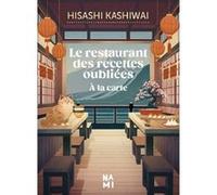 Le restaurant des recettes oubliées : à la carte Alice Hureau (Traduction), Hisashi Kashiwai (Auteur)