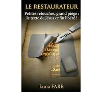 LE RESTAURATEUR: Petites retouches, grand piège : le texte de Jésus enfin libéré.