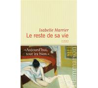 Le Reste de sa vie - Isabelle Marrier - Flammarion - broché - Roman