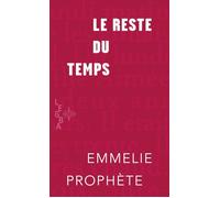 Le reste du temps - Emmelie Prophète - Mémoire d'encrier - broché - Roman